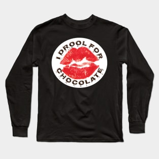 I Drool For Chocolate Long Sleeve T-Shirt